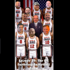 Episode 59: The 04’ Northview Basketball Team