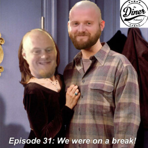 Episode 31: We were on a break!