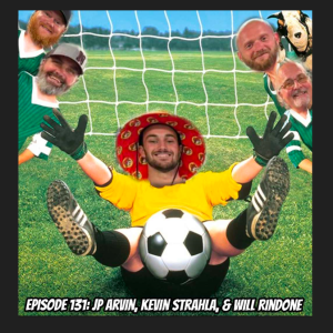 Episode 131: JP Arvin, Kevin Strahla, and Will Rindone