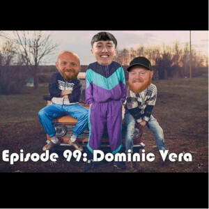 Episode 99: Dominic Vera