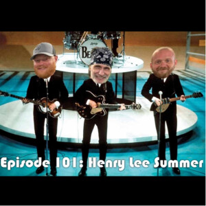 Episode 101: Henry Lee Summer