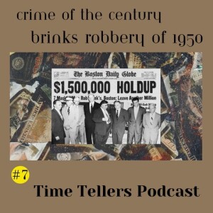 Time Tellers #7 "The Brinks Robbery of 1950: America's Perfect Crime"