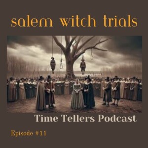 Time Tellers #11 The Salem Witch Trials: Hysteria in the Heart of Puritan New England