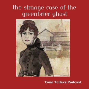 Time Tellers #12 "The Strange Case of the The Greenbrier Ghost"