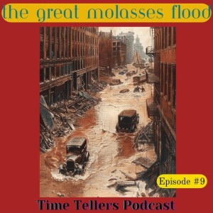 Time Tellers #9 "The Great Molasses Flood of 1919: Boston's Sticky Disaster"