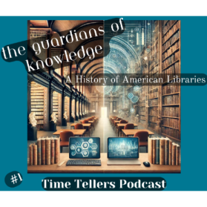 Time Tellers #1 "The Guardians of Knowledge: A History of American Libraries"