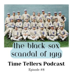 Time Tellers #8 "The Black Sox Scandal of 1919: Baseball's Darkest Hour"