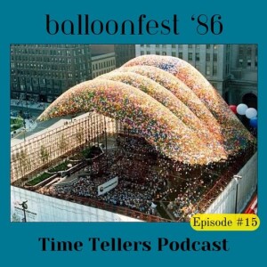 Time Tellers #15: "Balloonfest '86"