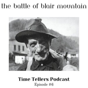 Time Tellers #6 "The Battle of Blair Mountain: America's Largest Labor Uprising