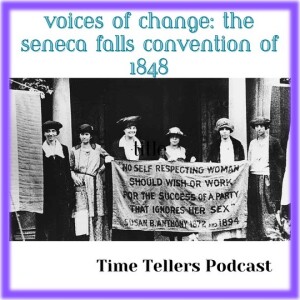 Time Tellers #16: "Voices of Change: The Seneca Falls Convention of 1848"