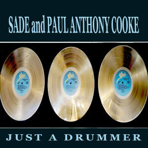 Sade and Paul Anthony Cooke: Just a Drummer Part 3