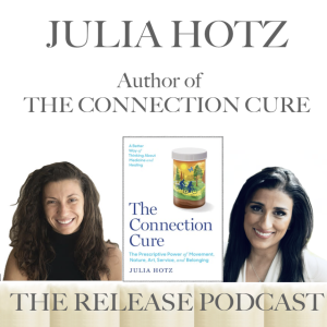 Julia Hotz, Author of THE CONNECTION CURE: The Prescriptive Power of Movement, Nature, Art, Service, and Belonging