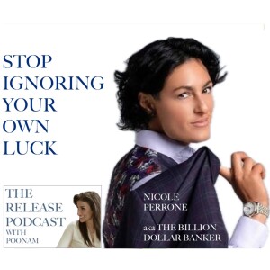 Stop Ignoring How Lucky You Are, with Nicole Perrone aka The Billion Dollar Banker