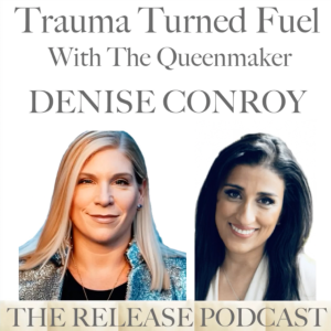 Denise Conroy aka The Queenmaker, on Trauma-Turned-Fuel