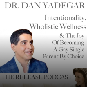 Dr. Dan Yadegar, On Intentionality, Gay Single Fatherhood & Daily Micro-Contracts With Our DNA