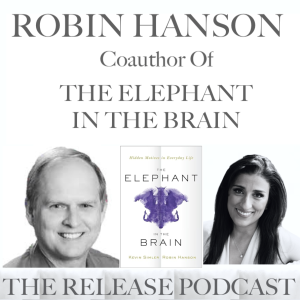 Robin Hanson, Professor & Author of ”The Elephant In The Brain: Hidden Motives In Everyday Life”