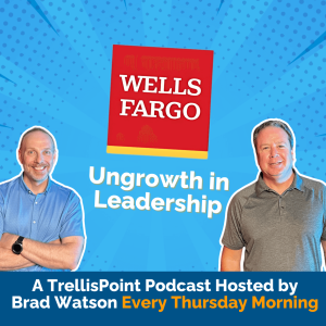 Wells Fargo's Ethical & Leadership Ungrowth | The Ungrowth Show by TrellisPoint