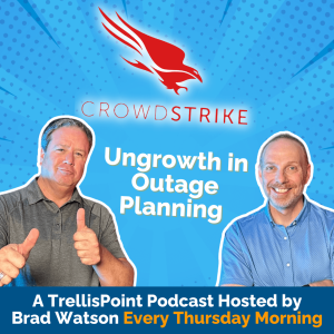 Lessons from The CrowdStrike Outage | IT Disaster Planning | The Ungrowth Show by TrellisPoint