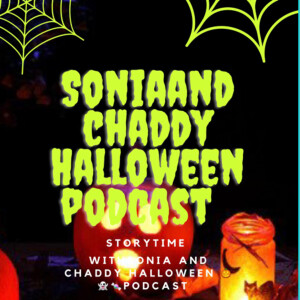 storytime Sonia and chaddy Halloween 🎃👻🍬podcast