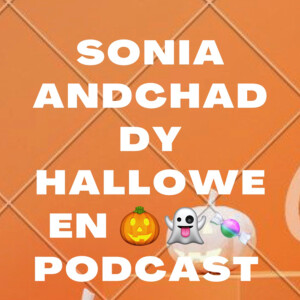 Sonia and chaddy Halloween 🎃👻🍬podcast