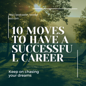 10. Moves for a successful career.