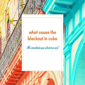 What caused the Black out in Cuba