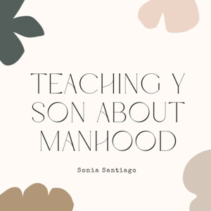 Teaching your son about manhood