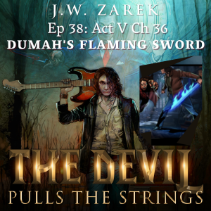 ACT FIVE Chapter Thirty-Six – DUMAH’S FLAMING SWORD