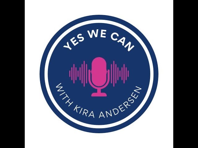 Yes, We Can! - With Kira Andersen