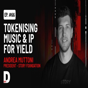 IP-Fi Revolution with Story Foundation’s Andrea Muttoni | DeFi Podcast #66