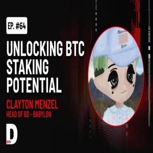 How Babylon is Leading Bitcoin’s Renaissance with Clayton Menzel | DeFi Podcast #64