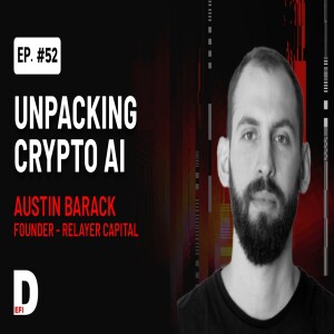 Exploring Crypto AI Agents with Austin Barack | DeFi Podcast #52