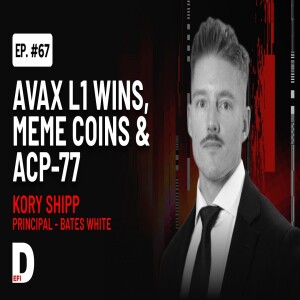 AVAX Dominates L1s, Meme Season & ACP-77 Impact with Kory Shipp | DeFi Podcast #66