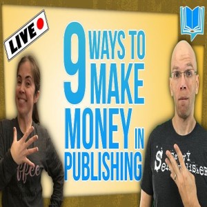 🔴LIVE: 9 Ways to Make Money Self Publishing in 2018