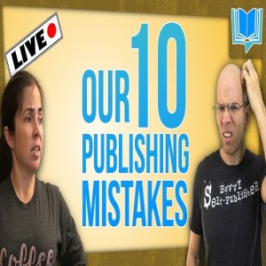 🔴LIVE: Our 10 Biggest Mistakes in Self Publishing Books