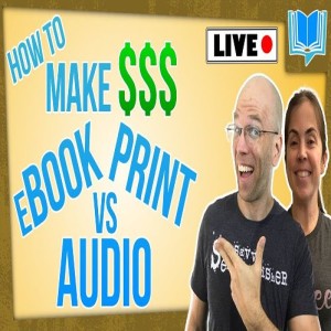 🔴LIVE: How to Make Money Publishing eBooks vs Print Books vs Audiobooks