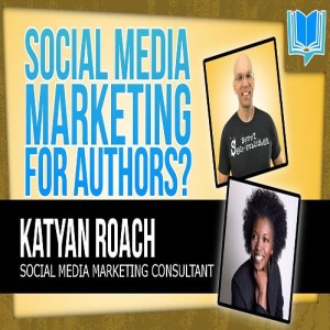 Social Media Marketing Tips For Writers And Authors With Katyan Roach