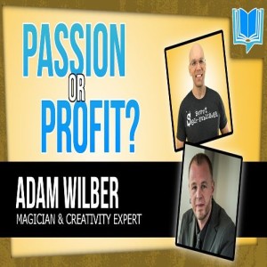 Passion Vs Profit In Your Self - Publishing Business With Adam Wilber