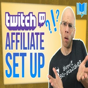 How To Set Up A Twitch Affiliate Account