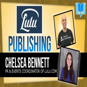Self Publishing A Book On Lulu Press With Chelsea Bennett - Podcast Exclusive!