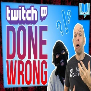 5 Things Youre Doing Wrong On Twitch