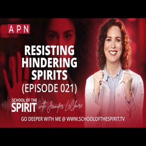 2 Ways to Overcome Hindering Spirits (Episode 021)