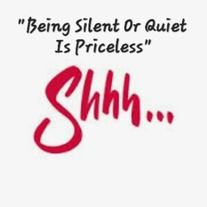 S4/Ep.8 ”Being Silent Or Quiet Is Priceless...Shhh”