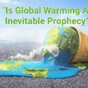 S3/Ep.4 ”Is Global Warming An Inevitable Prophecy?”