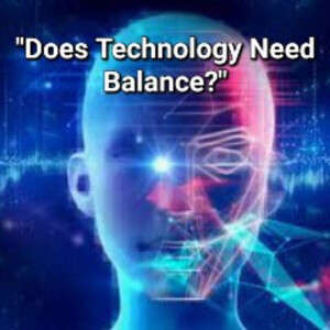 S2/Ep.43 ”Does Technology Need Balance?”