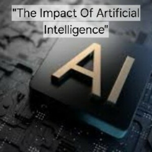 S4/Ep.14 ”The Impact Of Artificial Intelligence”