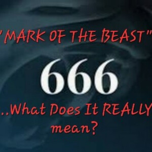 S4/Ep.16 ”The Mark Of The Beast...What Does It REALLY mean”