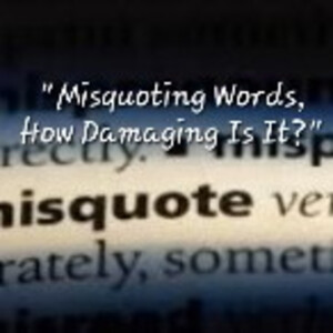 S2/Ep.39 ”Misquoting Words, How Damaging Is It?”