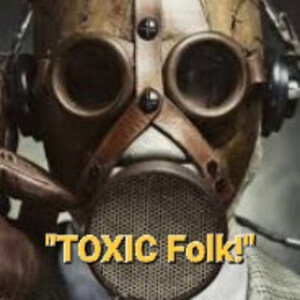 S3/Ep.5 ”TOXIC Folk”