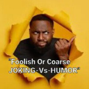 S2/Ep.13 ”Foolish or Course Joking-VS-Humor”